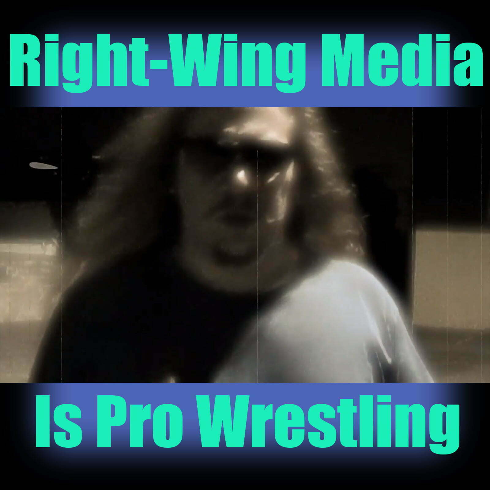 Right Wing Media Is Professional Wrestling (2010)