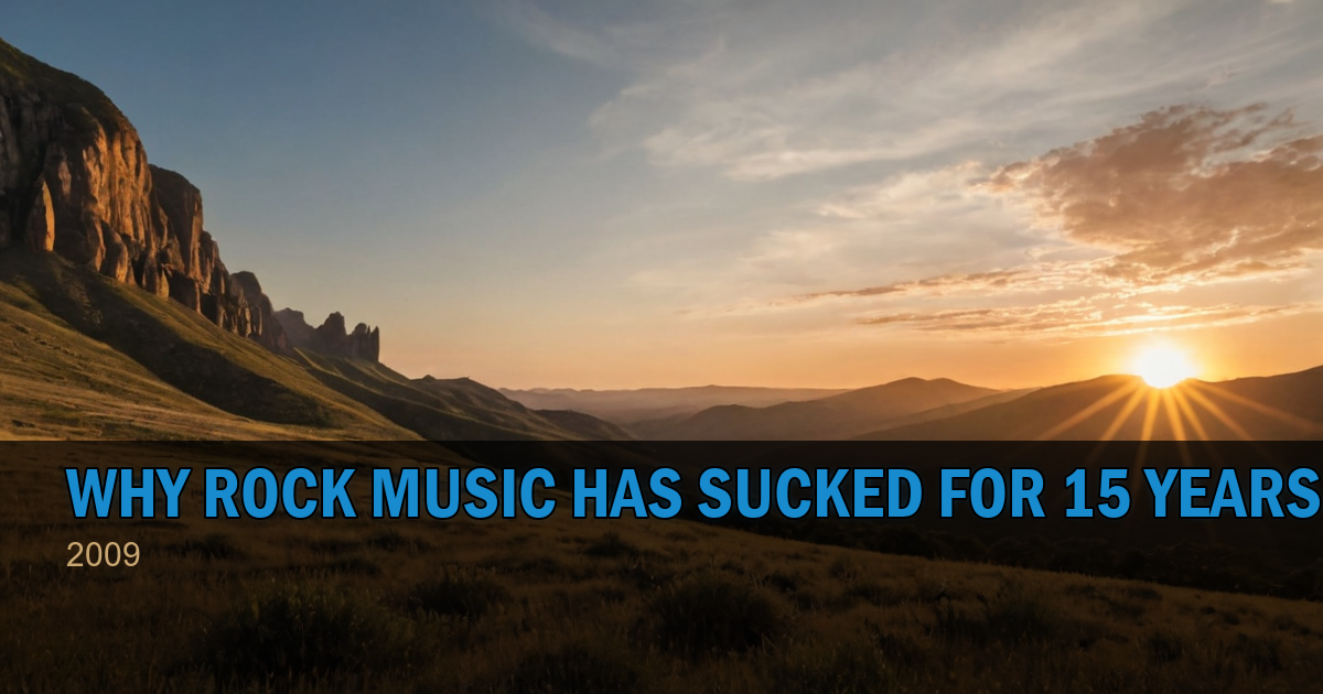 Why Rock Music Has Sucked For 15 Years