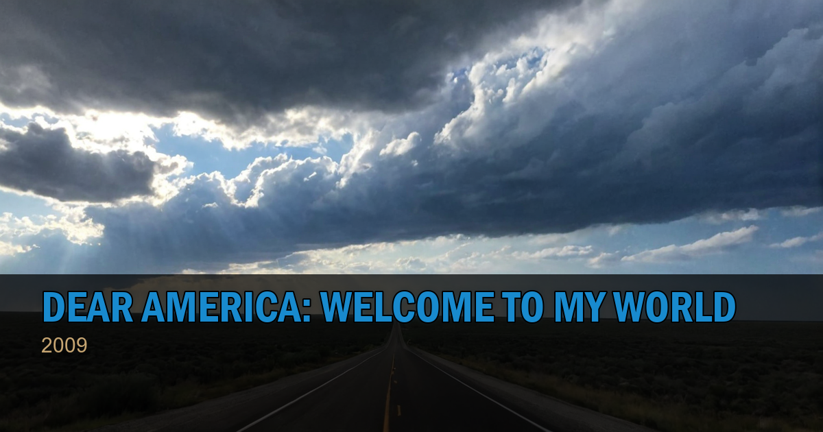 Dear America: Welcome to My World