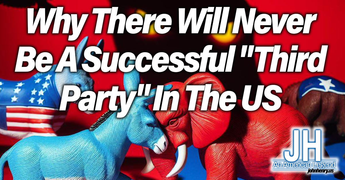 Why There Will Never Be A Successful “Third Party” In The US